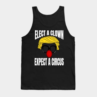 ELECT A CLOWN EXPECT A CIRCUS Tank Top